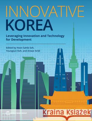 Innovative Korea: Lessons on Leveraging Innovation and Technology for Development Anwar Aridi Youngsun Koh Hoon Sahib Soh 9781464819612 World Bank Publications - książka