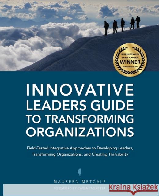 Innovative Leaders Guide to Transforming Organizations Maureen Metcalf 9781467522816 Integral Publishers - książka