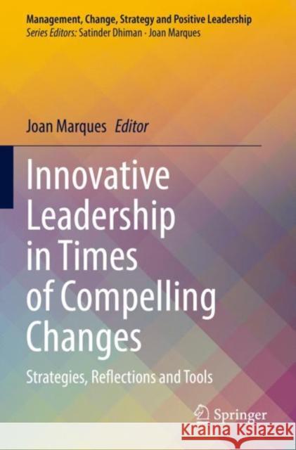 Innovative Leadership in Times of Compelling Changes: Strategies, Reflections and Tools Joan Marques 9783030672607 Springer - książka