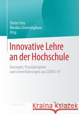 Innovative Lehre an Der Hochschule: Konzepte, Praxisbeispiele Und Lernerfahrungen Aus Covid-19 Dieter Frey Monika Uemminghaus 9783662629123 Springer - książka