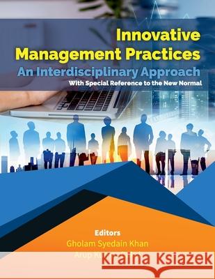 Innovative Management Practices-An Interdisciplinary Approach with special reference to the New Normal Gholam Syedain Khan, Arup Kumar Baksi 9789390951086 Allied Publishers Pvt Ltd - książka