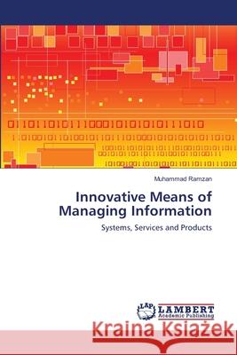 Innovative Means of Managing Information Muhammad Ramzan 9783659135996 LAP Lambert Academic Publishing - książka