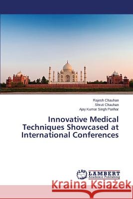 Innovative Medical Techniques Showcased at International Conferences Chauhan Rajesh                           Parihar Ajay Kumar Singh 9783659623288 LAP Lambert Academic Publishing - książka