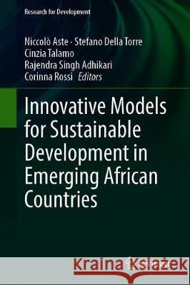 Innovative Models for Sustainable Development in Emerging African Countries Niccolo Aste Stefano Dell Cinzia Talamo 9783030333225 Springer - książka