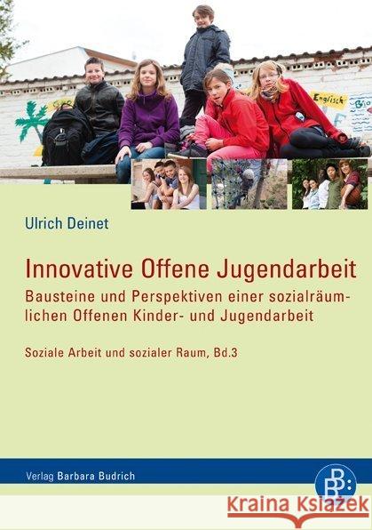 Innovative Offene Jugendarbeit : Bausteine und Perspektiven einer sozialräumlichen Offenen Kinder- und Jugendarbeit Deinet, Ulrich 9783847400226 Budrich - książka