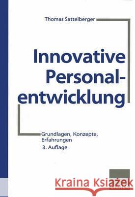 Innovative Personalentwicklung: Grundlagen, Konzepte, Erfahrungen Sattelberger, Thomas 9783409391283 Gabler Verlag - książka