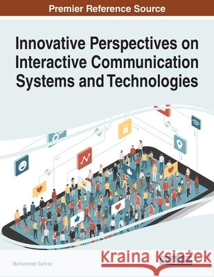 Innovative Perspectives on Interactive Communication Systems and Technologies Muhammad Sarfraz 9781799833567 Information Science Reference - książka