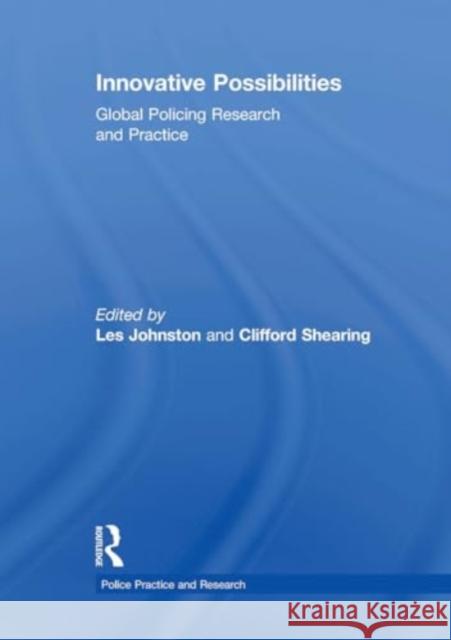 Innovative Possibilities: Global Policing Research and Practice Les Johnston Clifford Shearing 9781032930534 Routledge - książka