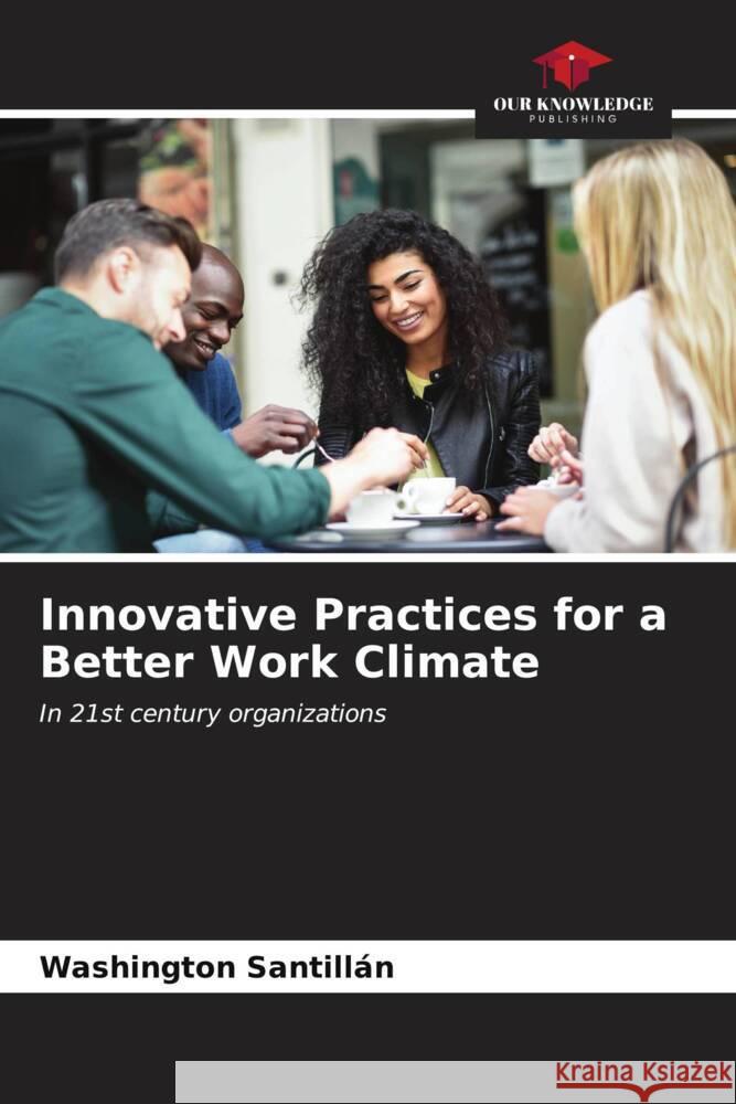 Innovative Practices for a Better Work Climate Santillán, Washington 9786207085798 Our Knowledge Publishing - książka