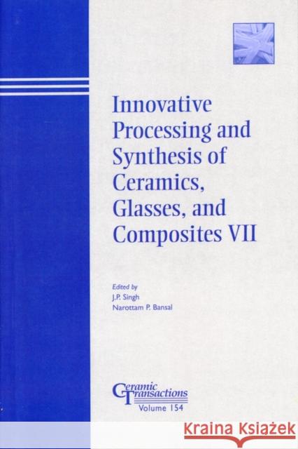 Innovative Processing and Synthesis of Ceramics, Glasses, and Composites VII  9781574982084 AMERICAN CERAMIC SOCIETY,U.S. - książka