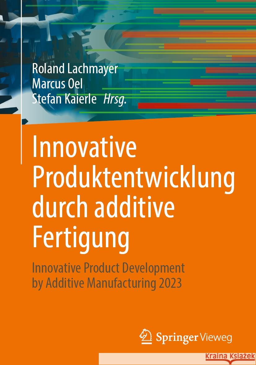 Innovative Produktentwicklung Durch Additive Fertigung: Innovative Product Development by Additive Manufacturing 2023 Roland Lachmayer Marcus Oel Stefan Kaierle 9783662693261 Springer Vieweg - książka