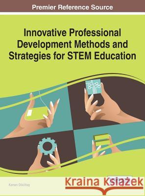 Innovative Professional Development Methods and Strategies for STEM Education Dikilitaş, Kenan 9781466694712 Information Science Reference - książka