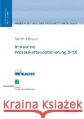 Innovative Prozesskettenoptimierung (IPO) : Ungekürzte Ausgabe. Dissertationsschrift Tillmann, Martin 9783940565198 Apprimus Verlag - książka