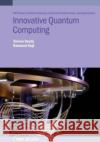 Innovative Quantum Computing Vogl, Raimund 9780750352796 Institute of Physics Publishing