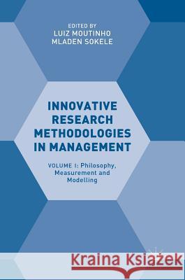 Innovative Research Methodologies in Management: Volume I: Philosophy, Measurement and Modelling Moutinho, Luiz 9783319643939 Palgrave MacMillan - książka