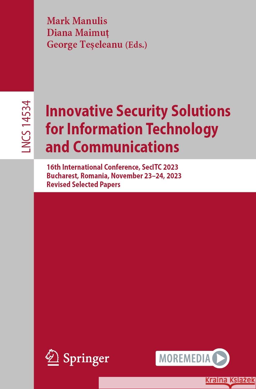 Innovative Security Solutions for Information Technology and Communications: 16th International Conference, Secitc 2023, Bucharest, Romania, November Mark Manulis Diana Maimut George Teseleanu 9783031529467 Springer - książka