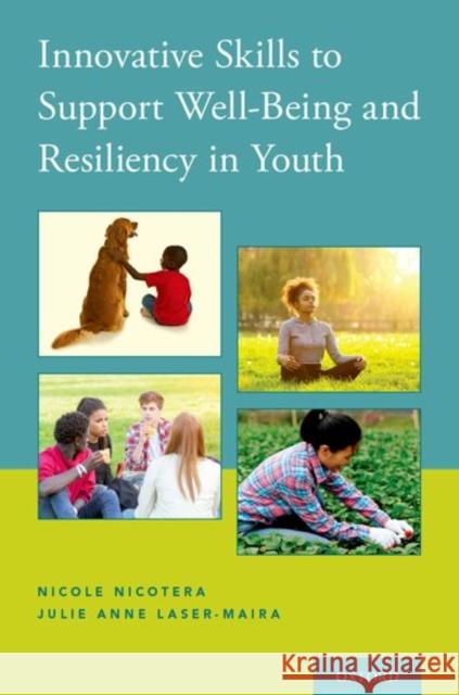 Innovative Skills to Support Well-Being and Resiliency in Youth Nicole Nicotera Julie Anne Laser-Maira 9780190657109 Oxford University Press, USA - książka