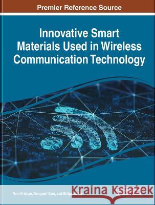 Innovative Smart Materials Used in Wireless Communication Technology Ram Krishan Manpreet Kaur Shilpa Mehta 9781668470008 IGI Global - książka