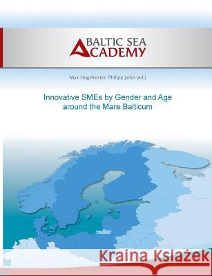 Innovative SMEs by Gender and Age around the Mare Balticum Max Hogeforster Philipp Jarke 9783735791191 Books on Demand - książka