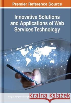 Innovative Solutions and Applications of Web Services Technology Liang-Jie Zhang Yishuang Ning 9781522572688 Engineering Science Reference - książka