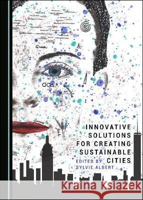 Innovative Solutions for Creating Sustainable Cities Sylvie Albert 9781527535930 Cambridge Scholars Publishing - książka