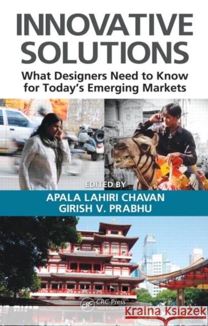 Innovative Solutions: What Designers Need to Know for Today's Emerging Markets Chavan, Apala Lahiri 9781439810491 Taylor & Francis - książka