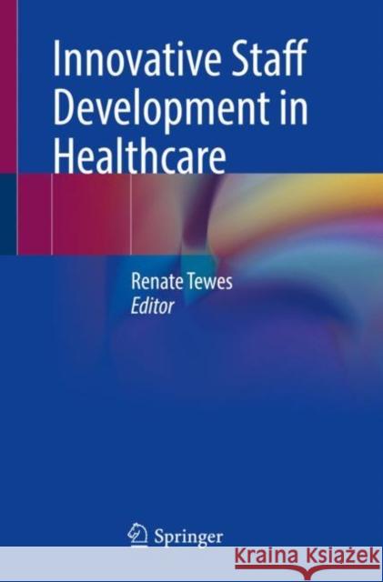 Innovative Staff Development in Healthcare Renate Tewes 9783030819859 Springer - książka