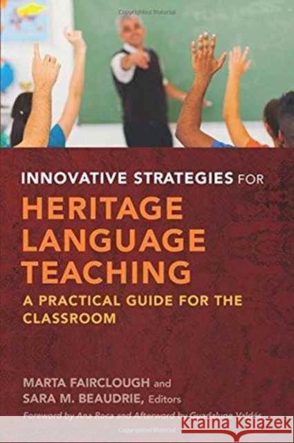 Innovative Strategies for Heritage Language Teaching: A Practical Guide for the Classroom Marta Fairclough Sara M. Beaudrie Guadalupe Valdes 9781626163386 Georgetown University Press - książka