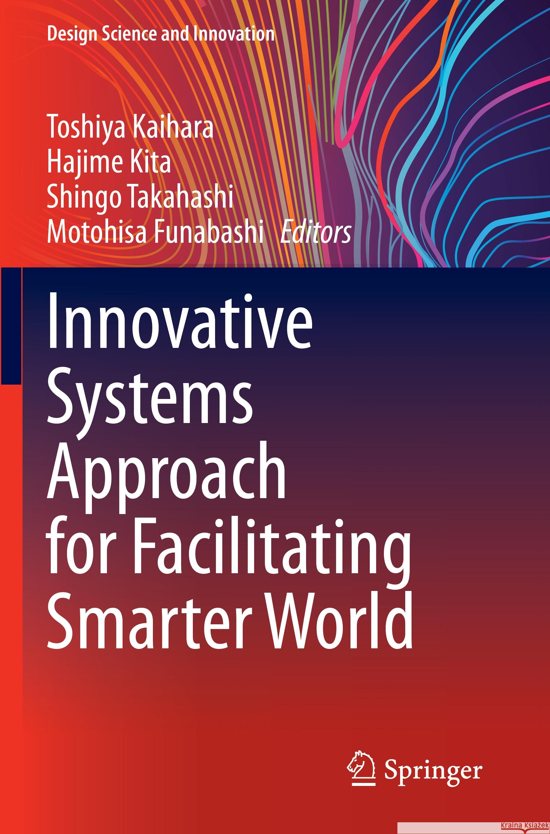 Innovative Systems Approach for Facilitating Smarter World Toshiya Kaihara Hajime Kita Shingo Takahashi 9789811977787 Springer - książka