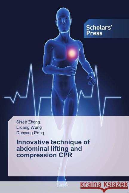 Innovative technique of abdominal lifting and compression CPR Zhang, Sisen; Wang, Lixiang; Peng, Danyang 9786202310703 Scholar's Press - książka