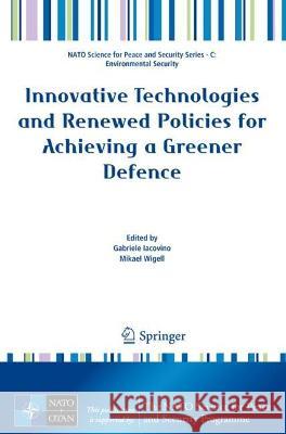 Innovative Technologies and Renewed Policies for Achieving a Greener Defence  9789402421880 Springer Netherlands - książka