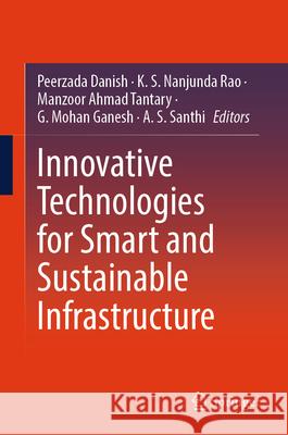 Innovative Technologies for Smart and Sustainable Infrastructure Peerzada Danish Nanjunda Ra Manzoor Ahmad Tantary 9783031928000 Springer - książka