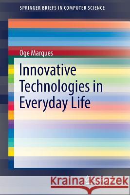 Innovative Technologies in Everyday Life Oge Marques 9783319456973 Springer - książka