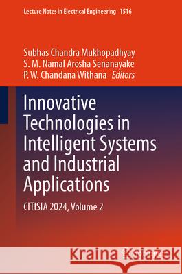Innovative Technologies in Intelligent Systems and Industrial Applications: Citisia 2024 - Volume 2 Subhas Chandra Mukhopadhyay S. M. Namal Arosha Senanayake P. W. Chandana Withana 9783032121691 Springer - książka