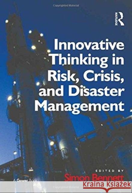 Innovative Thinking in Risk, Crisis, and Disaster Management Simon Bennett   9781138270541 Routledge - książka