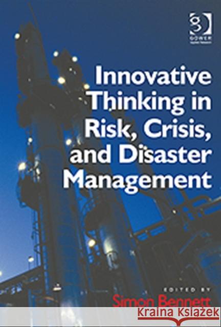 Innovative Thinking in Risk, Crisis, and Disaster Management Bennett, Simon 9781409411949  - książka