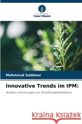 Innovative Trends im IPM: Sabbour, Mahmoud 9786209305818 Verlag Unser Wissen - książka