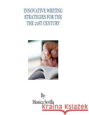 Innovative Writing Strategies for the 21st Century Monica Sevilla 9781480233294 Createspace - książka