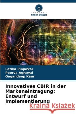 Innovatives CBIR in der Markeneintragung: Entwurf und Implementierung Latika Pinjarkar Poorva Agrawal Gagandeep Kaur 9786207707867 Verlag Unser Wissen - książka