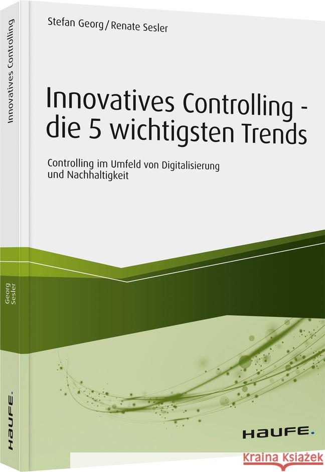 Innovatives Controlling - die 5 wichtigsten Trends : Controlling im Umfeld von Digitalisierung und Nachhaltigkeit Georg, Stefan; Sesler, Renate 9783648140758 Haufe - książka