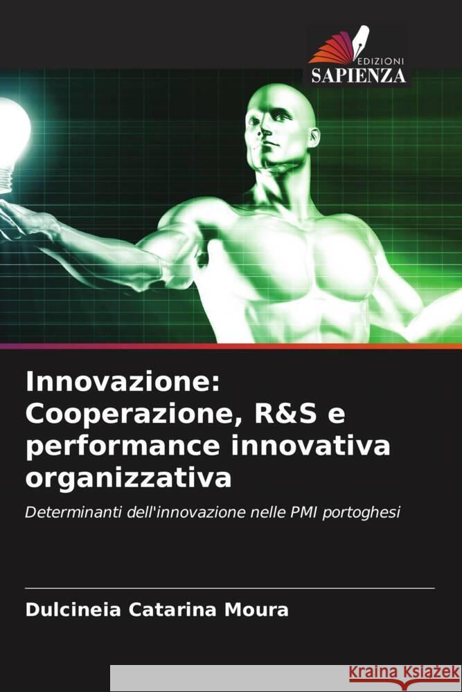 Innovazione: Cooperazione, R&S e performance innovativa organizzativa Catarina Moura, Dulcineia 9786205069851 Edizioni Sapienza - książka