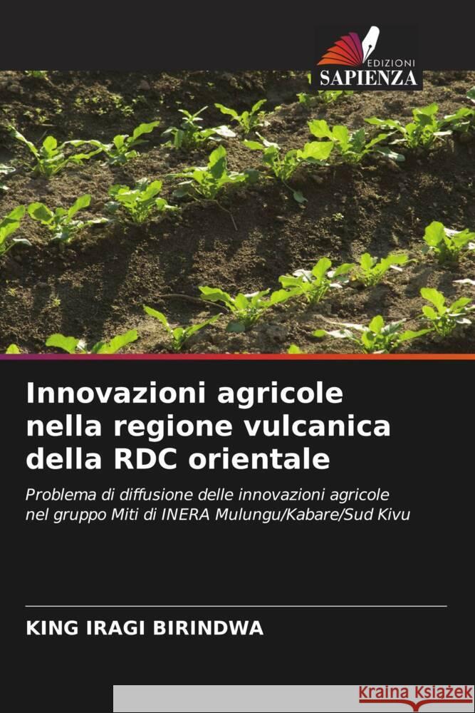 Innovazioni agricole nella regione vulcanica della RDC orientale Iragi Birindwa, King 9786204425306 Edizioni Sapienza - książka