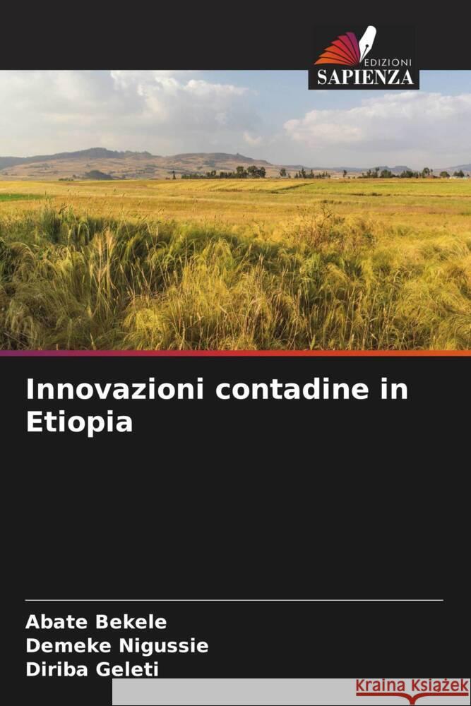 Innovazioni contadine in Etiopia Bekele, Abate, Nigussie, Demeke, Geleti, Diriba 9786208205393 Edizioni Sapienza - książka