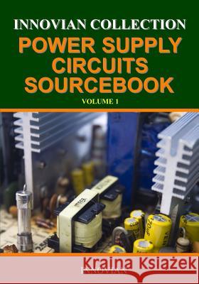 Innovian Collection Power Supply Circuits Sourcebook Innovian LLC 9781440457128 Createspace - książka