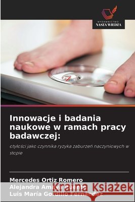 Innowacje i badania naukowe w ramach pracy badawczej Ortiz Romero, Mercedes, Amaya Puente, Alejandra, Gordillo Fernández, Luis María 9786630380804 Wydawnictwo Nasza Wiedza - książka