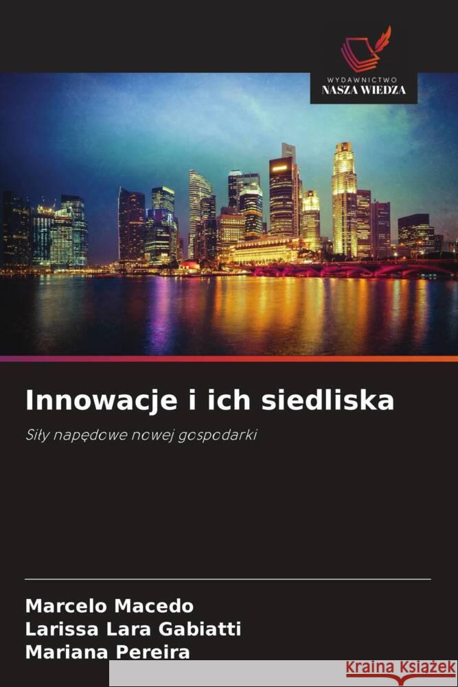 Innowacje i ich siedliska Marcelo Macedo Larissa Lara Gabiatti Mariana Pereira 9786208633981 Wydawnictwo Nasza Wiedza - książka