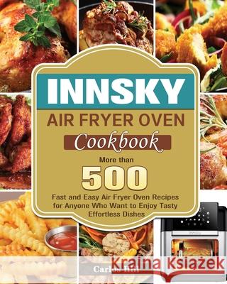 Innsky Air Fryer Oven Cookbook Carlos Hill   9781801246705 Carlos Hill - książka