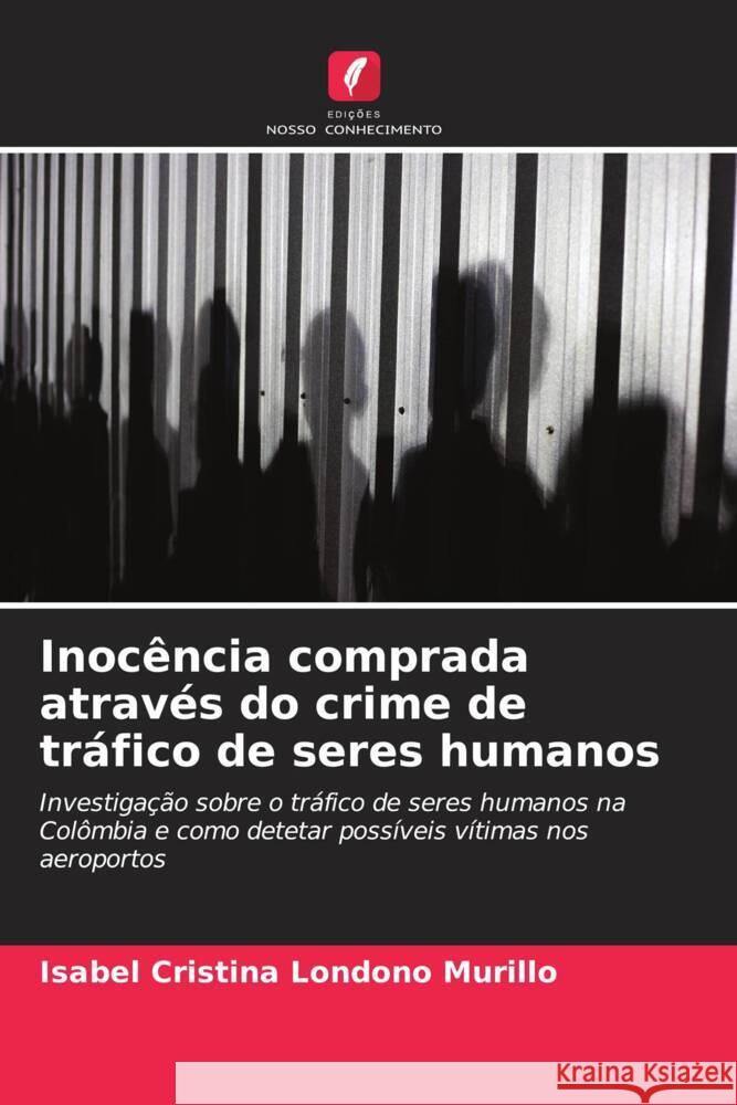 Inoc?ncia comprada atrav?s do crime de tr?fico de seres humanos Isabel Cristina Londo? 9786206593584 Edicoes Nosso Conhecimento - książka