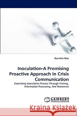 Inoculation-A Promising Proactive Approach in Crisis Communication Hua-Hsin Wan 9783838339801 LAP Lambert Academic Publishing - książka