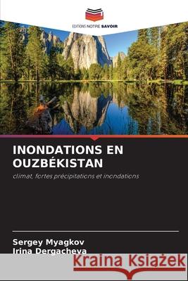 INONDATIONS EN OUZBÉKISTAN Myagkov, Sergey, Dergacheva, Irina 9786208760076 Editions Notre Savoir - książka